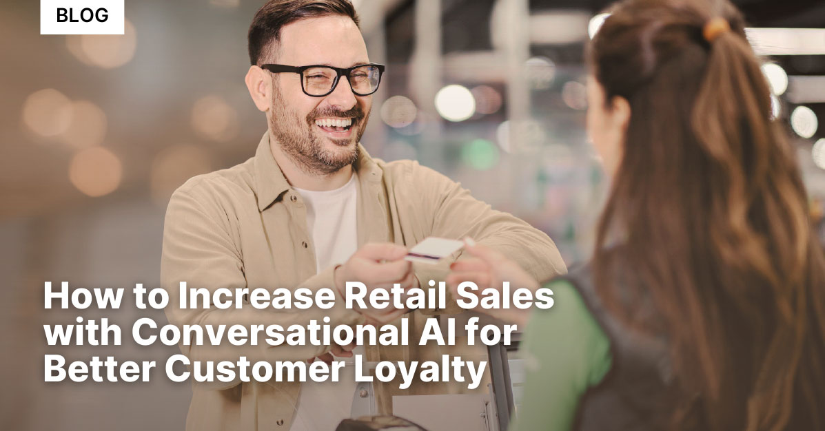 how-to-increase-retail-sales-with-conversational-ai-for-better-customer-loyalty